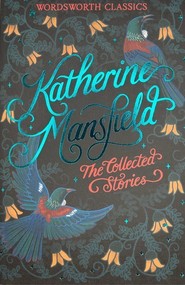 The Collected Short Stories of Katherine Mansfield. Wordsworth Classics wer. angielska