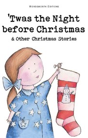 Twas The Night Before Christmas and Other Christmas Stories. Wordsworth Children's Classics wer. angielska