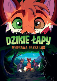 Wyprawa przez las. Dzikie łapy. Tom 2