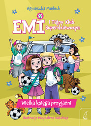 Wielka księga przyjaźni. Emi i Tajny Klub Superdziewczyn