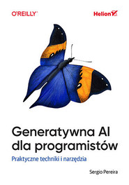 Generatywna AI dla programistów. Praktyczne techniki i narzędzia