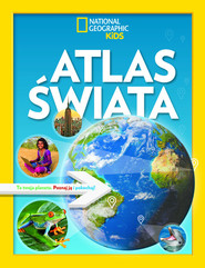 National Geographic Kids. Atlas świata