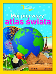 National Geographic Kids. Mój pierwszy atlas świata