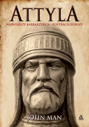 Attyla. Największy barbarzyńca – postrach Europy wyd. 2026