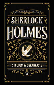 Sherlock Holmes. Studium w szkarłacie. Sherlock Holmes