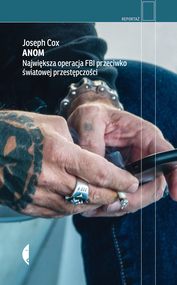 Anom. Największa operacja FBI przeciwko światowej przestępczości. Reportaż