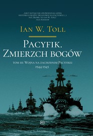 Pacyfik. Zmierzch bogów. Wojna na Zachodnim Pacyfiku, 1944-1945
