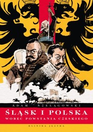 Śląsk i Polska wobec Powstania Czeskiego