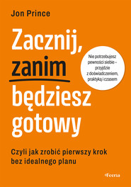Zacznij, zanim będziesz gotowy