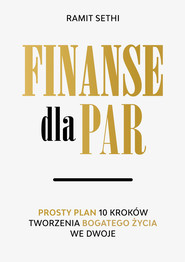Finanse dla par. Prosty plan 10 kroków tworzenia Bogatego Życia we dwoje