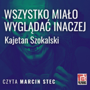 Wszystko miało wyglądać inaczej