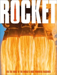 Rocket. Feel the Force of the World's Most Powerful Machines