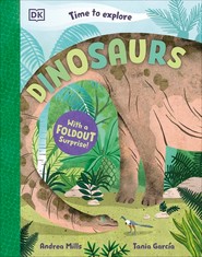 Time to Explore Dinosaurs. With a Foldout Surprise!