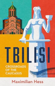 Tbilisi. Crossroads of the Caucasus