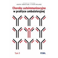 Choroby autoimmunizacyjne w praktyce ambulatoryjnej. Tom 1