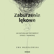 Zaburzenia lękowe. Jak naturalnie przywrócić spokój i harmonię