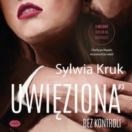 Uwięziona. Bez kontroli