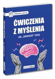 Ćwiczenia z myślenia. Jak "odmłodzić" mózg