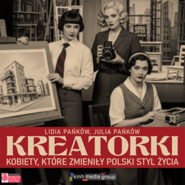 Kreatorki. Kobiety, które zmieniły polski styl życia