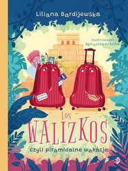 Los walizkos, czyli piramidalne wakacje. Walizka pełna marzeń, tom 3