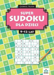 Super sudoku dla dzieci 9-12