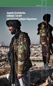 Emirat to my. Jak talibowie odbijali Afganistan