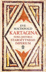 Kartagina. Nowa historia starożytnego imperium
