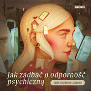 Jak zadbać o odporność psychiczną. Zbiór tekstów do czytania