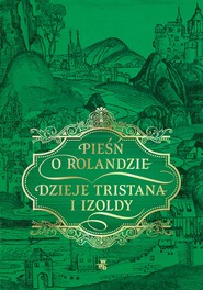 Pieśń o Rolandzie. Dzieje Tristana i Izoldy