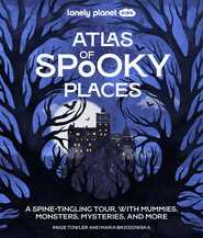 Atlas of Spooky Places. Lonely Planet Kids