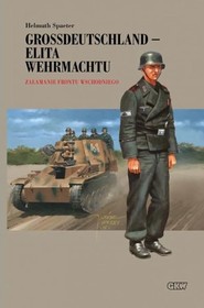 Grossdeutschland - Elita Wehrmachtu. Załamanie Frontu Wschodniego Tom 3