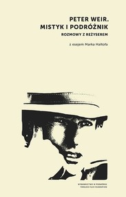 Peter Weir. Mistyk i podróżnik