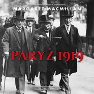 Paryż 1919. Sześć miesięcy, które zmieniły świat konferencja pokojowa w Paryżu w 1919 roku i próba zakończenia wojny