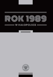 Rok 1989 w Małopolsce. Szkice z dziejów regionu
