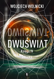 Dwuświat. Księga 4. Odnowa