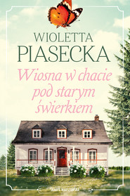 Wiosna w chacie pod starym świerkiem