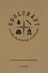 Soulcraft. Sztuka duchowego rzemiosła