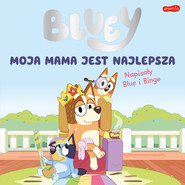 Moja mama jest najlepsza. Bluey
