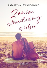 Zanim straciliśmy siebie T.1