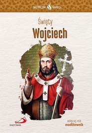 Skuteczni Święci. Święty Wojciech