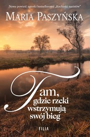 Tam, gdzie rzeki wstrzymują swój bieg