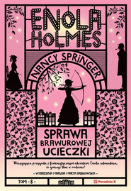Sprawa brawurowej ucieczki. Enola Holmes wyd. 2