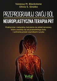 Przeprogramuj swój ból. Neuroplastyczna terapia PRT