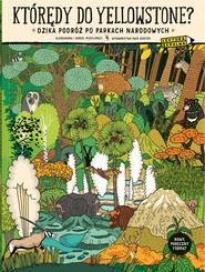 Którędy do Yellowstone? Dzika podróż po parkach narodowych (format podręczny)