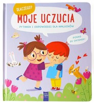 Moje uczucia. Dlaczego? pytania i odpowiedzi dla maluchów