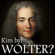 Kim był Wolter? Skrót biograficzny wzbogacony o słynne wypowiedzi francuskiego filozofa