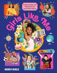 Girls Like Me. Celebrate Real-Life Rebel Girls All Around the World