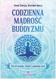 Codzienna mądrość buddyzmu.366 dni spokoju, radości i uważnego życia