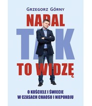 Nadal tak to widzę. O kościele i świecie w...