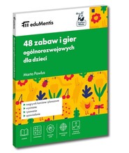 eduMentis. 48 zabaw i gier ogólnorozwojowych dla..